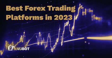 Best Forex Trading Platforms in 2023 - XAUBOT