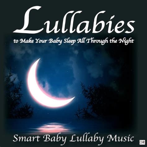 Amazon.com: Lullabies to Make Your Baby Sleep All Through the Night : Smart Baby Lullaby Music ...