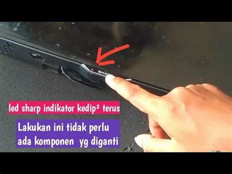 Cara Memperbaiki Tv Led Sharp Lampu Indikator Kedip Kedip YouTube