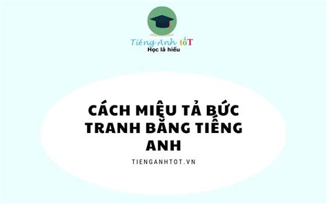 Hướng dẫn miêu tả tranh bằng tiếng anh cho người mới học