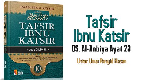 Ustaz Umar Rasyid Hasan Kajian Tafsir QS Al Anbiya Ayat 23 YouTube