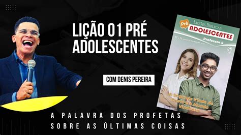 LIÇÃO 01 PRÉ ADOLESCENTES I A PALAVRA DOS PROFETAS SOBRE AS ÚLTIMAS