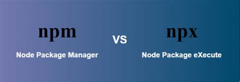 What Are The Differences Between Npm And Npx Geeksforgeeks