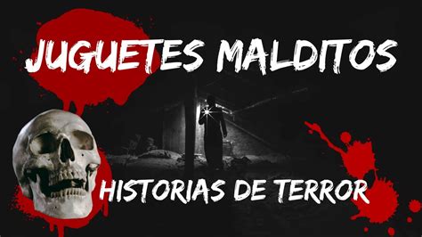 Juguetes Malditos Hitorias De Terror Youtube