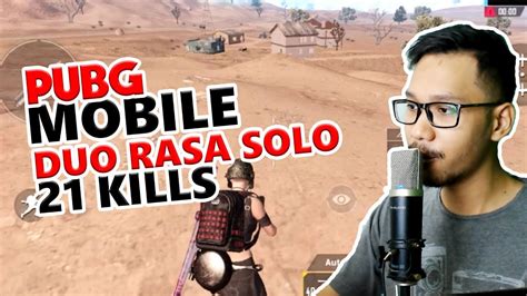 Duo Rasa Solo 21 Kills Pubg Mobile Indonesia Youtube