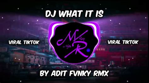 Dj What It Is By Adit Fvnky Rmx Viral Tik Tok Dirga Yete Youtube