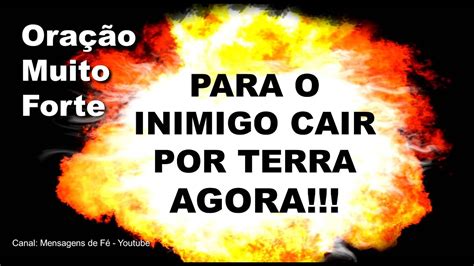 oração para fazer o inimigo cair por terra agora Oração Fortíssima