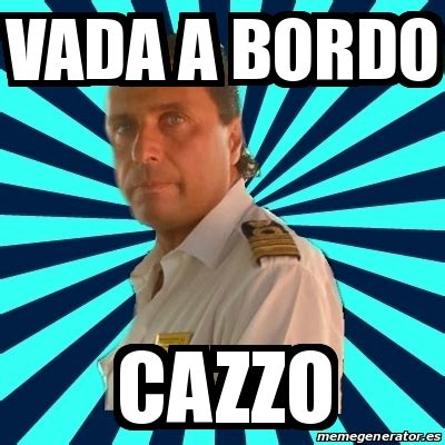 Meme Francesco Schettino VADA A BORDO CAZZO 31264243