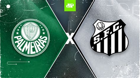 Palmeiras X Santos Assista à Transmissão Da Jovem Pan Ao Vivo Jovem Pan