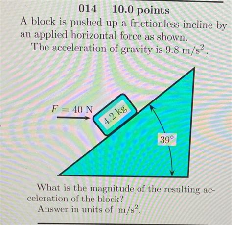 Solved A Block Is Pushed Up A Frictionless Incline By An Chegg