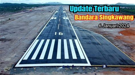 Update Terbaru Bandara Singkawang 6 Januari 2024 YouTube