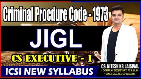 Criminal Procedure Code Class Jigl Cs Executive New Syllabus By