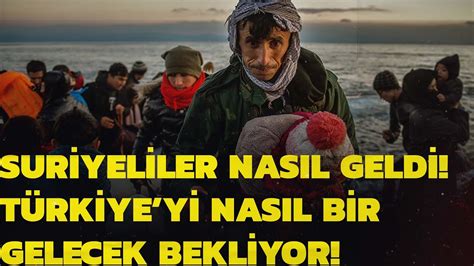 SURİYELİLER NASIL GELDİ TÜRKİYE Yİ NASIL BİR GELECEK BEKLİYOR YouTube