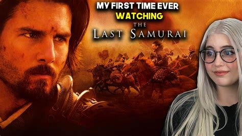 My First Time Ever Watching The Last Samurai Movie Reaction Youtube