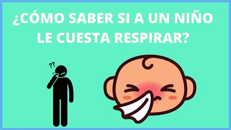 CÓMO SABER SI UN NIÑO TIENE DIFICULTAD PARA RESPIRAR YouTube