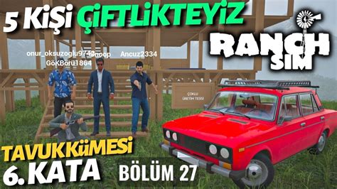 5 KİŞİ Oynuyoruz 6 Kata Tavuk KÜmesİ Kuruyoruz Ranch Simulator