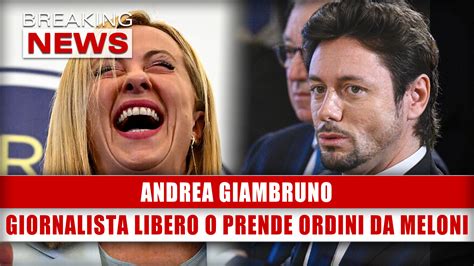 Andrea Giambruno Giornalista Libero O Prende Ordini Da Meloni