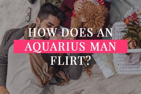 How Does An Aquarius Man Flirt 5 Signs They Are Flirting Aquarius