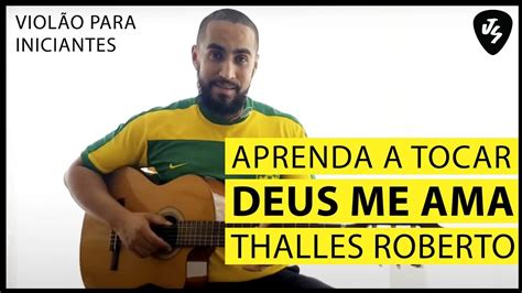 Deus me Ama Thalles Roberto Violão iniciante violao