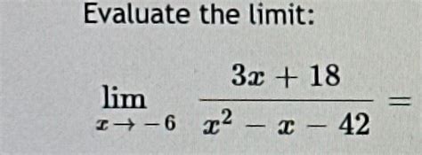 Solved Evaluate The Limitlimx→ 63x18x2 X 42