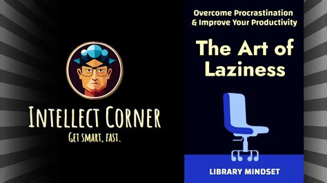 The Art Of Laziness By Library Mindset Youtube