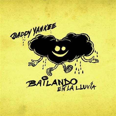 Bailando En La Lluvia Single By Daddy Yankee Spotify