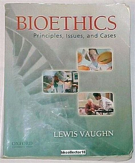 Bioethics Principles Issues And Cases Lewis Vaughn 2010 Paperback Ebay