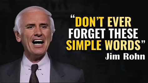 Jim Rohn Dont Ever Forget These Simple Words Jim Rohn