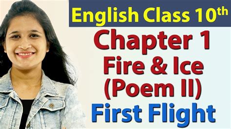 Fire And Ice Ch 1 A Letter To God Poem 2 Class 10 English First Flight Ncert Youtube