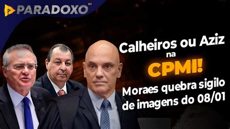 Paradoxo BR On Twitter Lula Quer Calheiros Ou Aziz Na CPMI Moraes