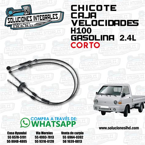 CHICOTE CAJA VELOCIDADES H100 GASOLINA 2 4L Soluciones IHD