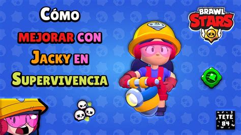 👷🔥cómo Mejorar Con Jacky En Supervivencia Brawl Stars🔥👷 Youtube