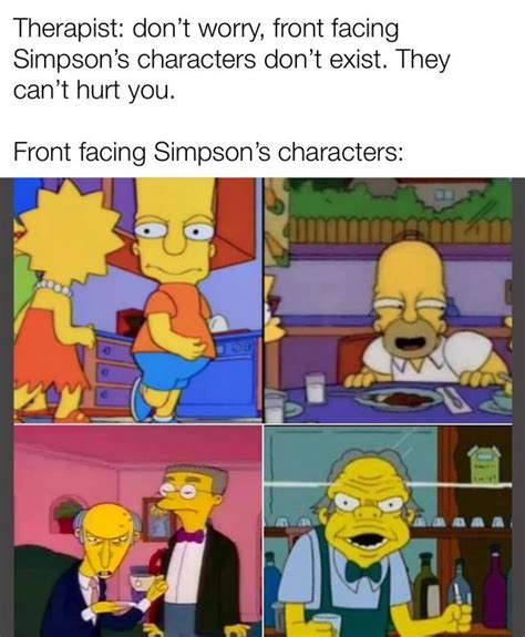 They are scary : memes | Simpsons funny, Simpsons meme, Funny memes