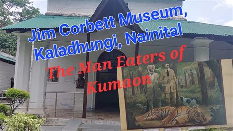 Jim Corbett Museumजिम कॉर्बेट संग्रहालयkaladhunginainital Youtube