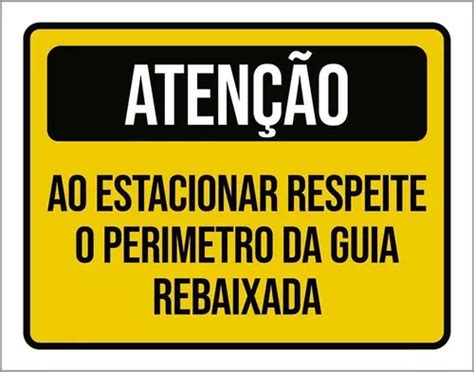 Placa Atenção Ao Estacionar Respeite Guia Rebaixada 18x23