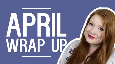 April Wrap Up Youtube