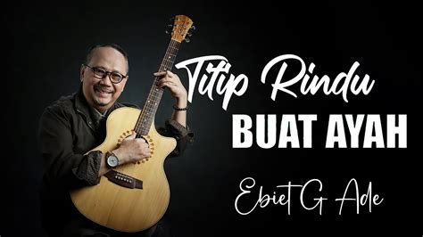 Titip Rindu Buat Ayah Ebiet G Ade Lyric YouTube