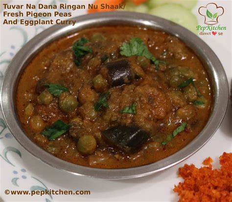 Tuvar Na Dana Ringan Nu Shaak Fresh Pigeon Peas And Eggplant Curry