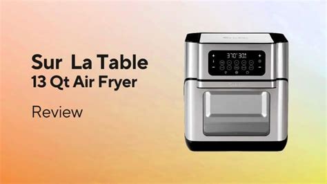 Sur La Table 13Qt Air Fryer Review | Is It a Good Deal?