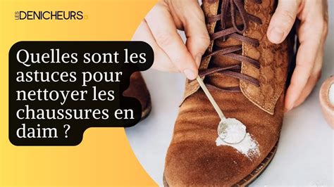 Quelles Sont Les Astuces Pour Nettoyer Les Chaussures En Daim