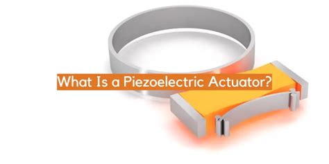 What Is a Piezoelectric Actuator? - ElectronicsHacks