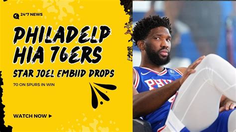 Philadelphia 76ers Star Joel Embiid Drops 70 On Spurs In Win Karl