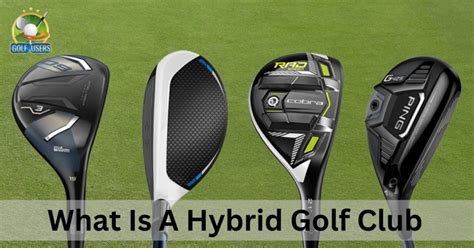 What is a Hybrid Golf Club - Mastering Hybrid Golf Clubs