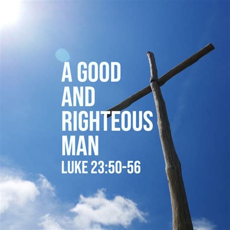 Luke 2350 56 A Good And Righteous Man God Centered Life