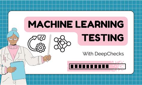 Beginners Guide To Machine Learning Testing With DeepChecks AI