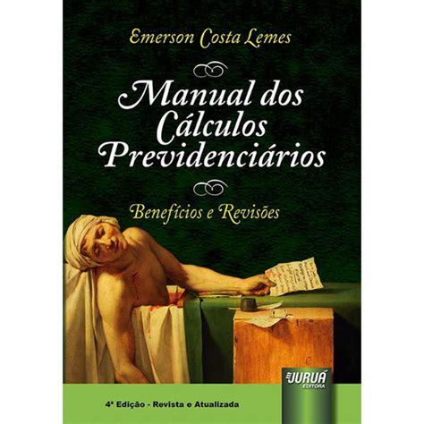 Manual dos CáLCULOS PREVIDENCIáRIOS BENEFíCIOS E REVISõES Submarino