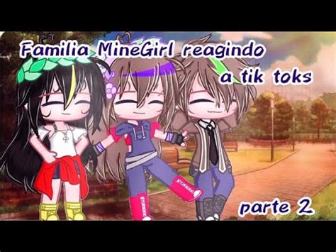 Familia MineGirl Reagindo A Tik Toks Parte 2 YouTube