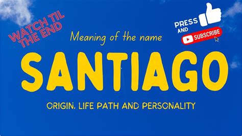 Meaning Of The Name Santiago Origin Life Path And Personality Youtube