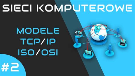 Sieci Komputerowe Odc 2 Modele ISO OSI I TCP IP YouTube