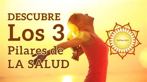 Los 3 Pilares De La Salud Ayurveda Vedamci Youtube